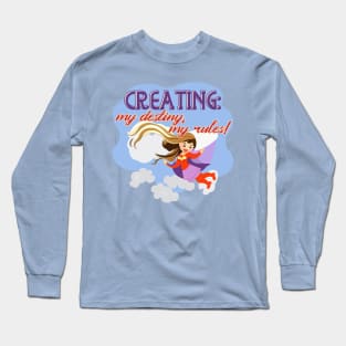 Creating: my destiny, my rules! Long Sleeve T-Shirt